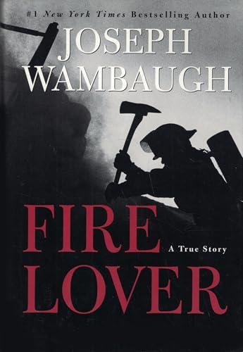 Fire Lover: A True Story Cover