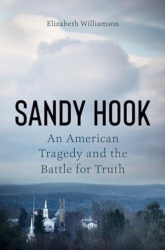 Sandy Hook: An American Tragedy and the Battle for Truth Cover