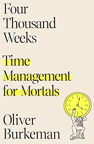 Four Thousand Weeks: Time Management for Mortals Cover