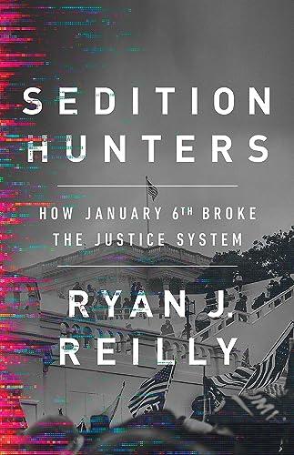 Sedition Hunters: How January 6th Broke the Justice System Cover