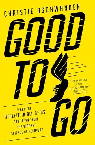 Good to Go: What the Athlete in All of Us Can Learn from the Strange Science of Recovery Cover