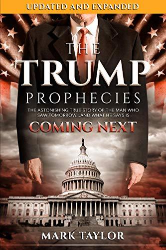 The Trump Prophecies: The Astonishing True Story of the Man Who Saw Tomorrow...and What He Says Is Coming Next: UPDATED AND EXPANDED Cover