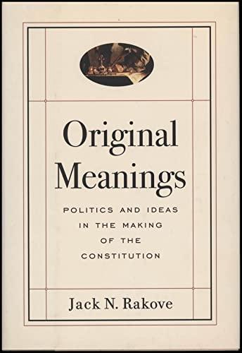 Original Meanings: Politics and Ideas in the Making of the Constitution Cover