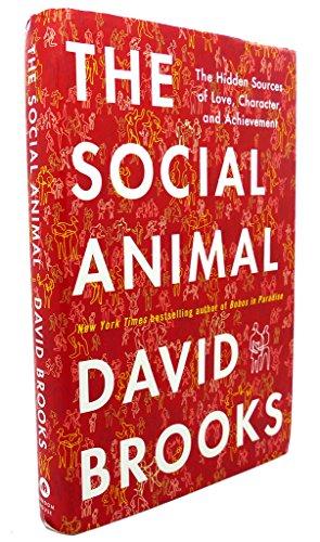 The Social Animal: The Hidden Sources of Love, Character, and Achievement Cover