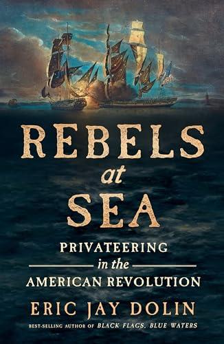Rebels at Sea: Privateering in the American Revolution Cover