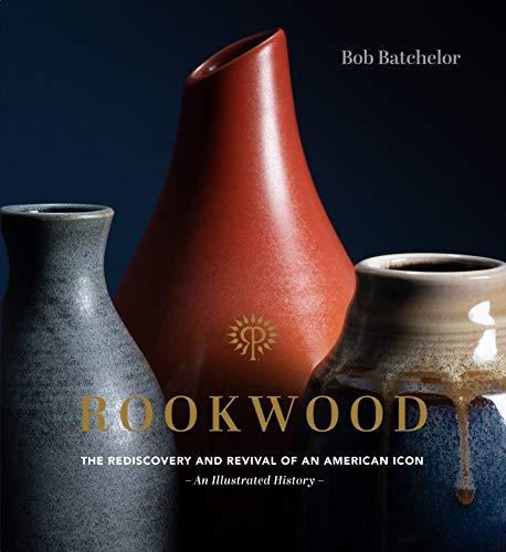 Rookwood: The Rediscovery and Revival of an American Icon--An Illustrated History Cover