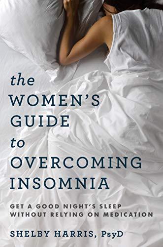 The Women's Guide to Overcoming Insomnia: Get a Good Night's Sleep Without Relying on Medication Cover