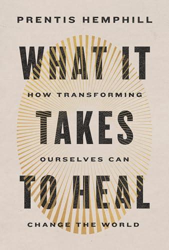 What It Takes to Heal: How Transforming Ourselves Can Change the World Cover