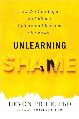 Unlearning Shame: How We Can Reject Self-Blame Culture and Reclaim Our Power Cover