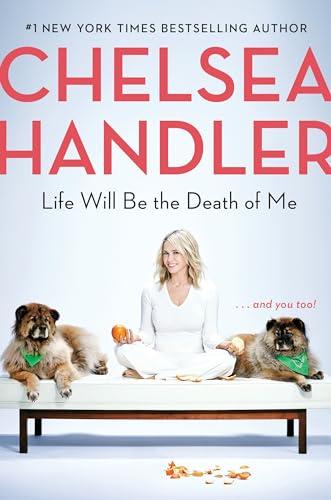 Life Will Be the Death of Me: . . . and you too! Cover