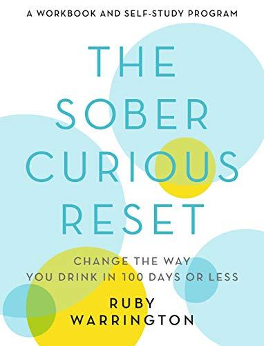 The Sober Curious Reset: Change the Way You Drink in 100 Days or Less Cover