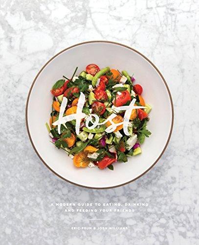Host: A Modern Guide to Eating, Drinking, and Feeding Your Friends Cover