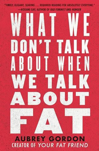 What We Don't Talk About When We Talk About Fat Cover