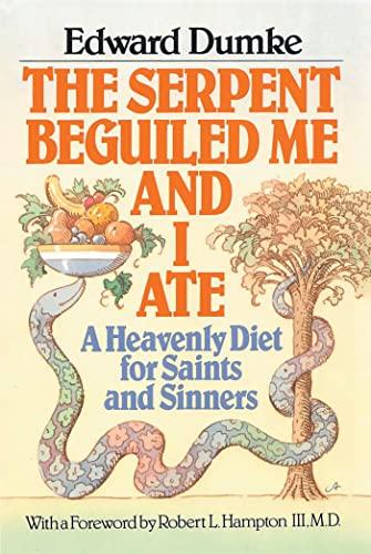 The Serpent Beguiled Me and I Ate: A Heavenly Diet for Saints and Sinners Cover