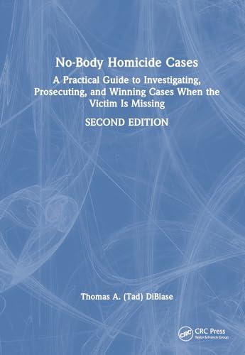 No-Body Homicide Cases: A Practical Guide to Investigating, Prosecuting, and Winning Cases When the Victim Is Missing Cover