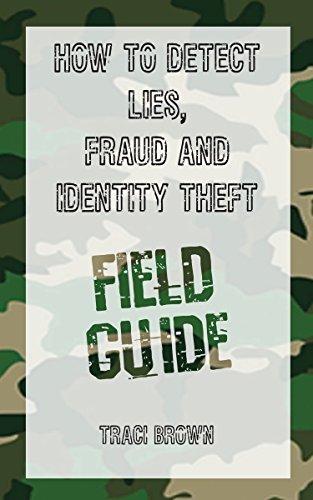 How to Detect Lies, Fraud and Identity Theft: Field Guide Cover