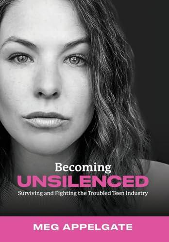Becoming UNSILENCED: Surviving and Fighting the Troubled Teen Industry Cover
