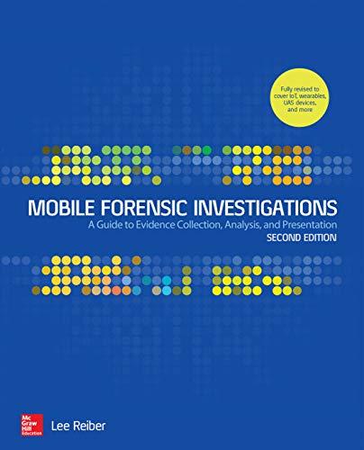 Mobile Forensic Investigations: A Guide to Evidence Collection, Analysis, and Presentation, Second Edition Cover