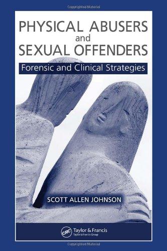 Physical Abusers and Sexual Offenders: Forensic and Clinical Strategies Cover
