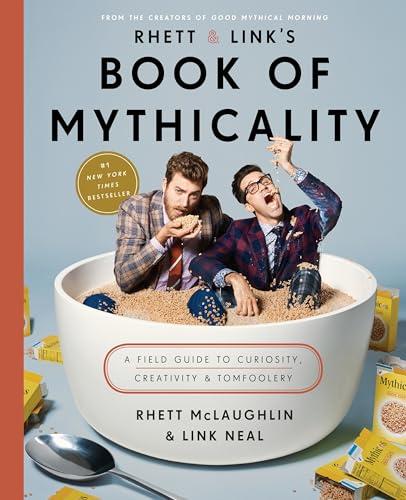 Rhett & Link's Book of Mythicality: A Field Guide to Curiosity, Creativity, and Tomfoolery Cover