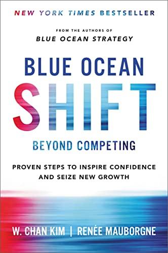 Blue Ocean Shift: Beyond Competing - Proven Steps to Inspire Confidence and Seize New Growth Cover