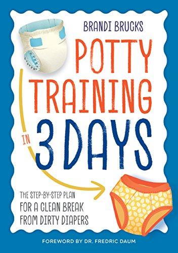 Potty Training in 3 Days: The Step-by-Step Plan for a Clean Break from Dirty Diapers Cover
