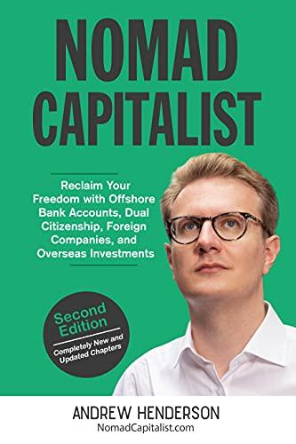 Nomad Capitalist: Reclaim Your Freedom with Offshore Companies, Dual Citizenship, Foreign Banks, and Overseas Investments Cover