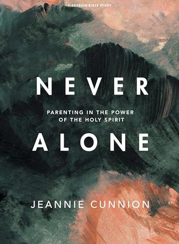Never Alone - Bible Study Book: Parenting in the Power of the Holy Spirit Cover