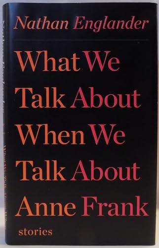 What We Talk About When We Talk About Anne Frank: Stories Cover
