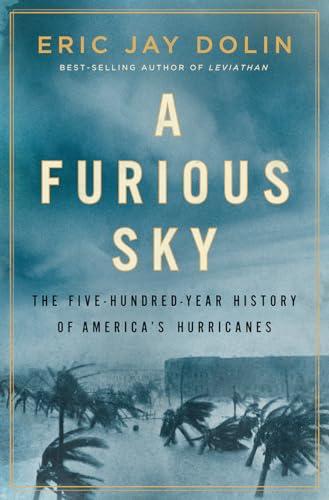 A Furious Sky: The Five-Hundred-Year History of America's Hurricanes Cover
