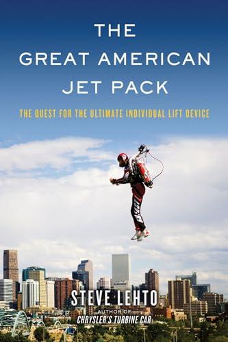 The Great American Jet Pack: The Quest for the Ultimate Individual Lift Device Cover