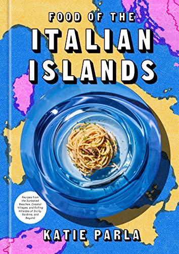 Food of the Italian Islands: Recipes from the Sunbaked Beaches, Coastal Villages, and Rolling Hillsides of Sicily, Sardinia, and Beyond Cover