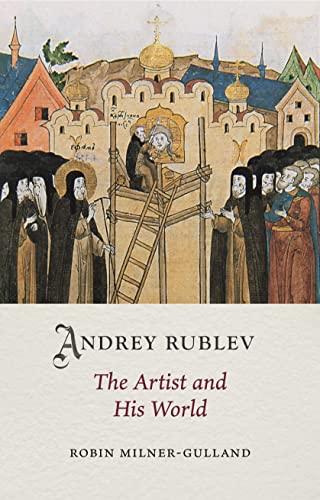 Andrey Rublev: The Artist and His World (Medieval Lives) Cover