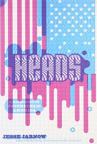 Heads: A Biography of Psychedelic America Cover