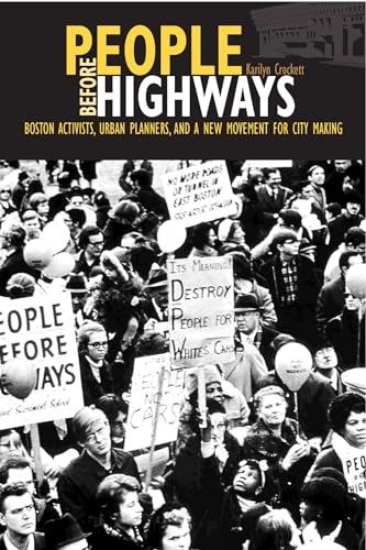 People before Highways: Boston Activists, Urban Planners, and a New Movement for City Making Cover
