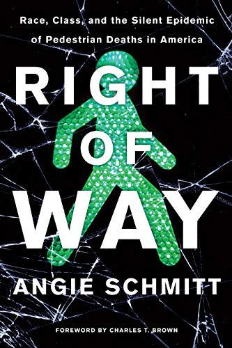 Right of Way: Race, Class, and the Silent Epidemic of Pedestrian Deaths in America Cover