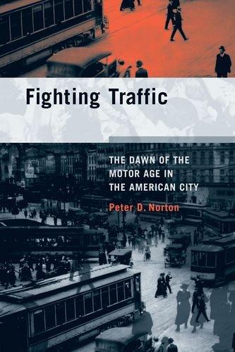 Fighting Traffic: The Dawn of the Motor Age in the American City (Inside Technology) Cover