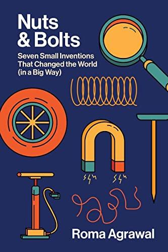 Nuts and Bolts: Seven Small Inventions That Changed the World in a Big Way Cover
