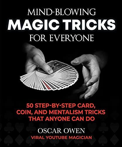 Mind-Blowing Magic Tricks for Everyone: 50 Step-by-Step Card, Coin, and Mentalism Tricks That Anyone Can Do Cover