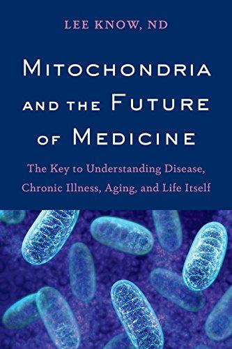 Mitochondria and the Future of Medicine: The Key to Understanding Disease, Chronic Illness, Aging, and Life Itself Cover