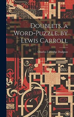 Doublets, a Word-Puzzle, by Lewis Carroll Cover
