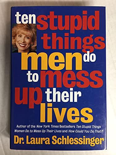 10 Stupid Things Men Do to Mess Up Their Lives Cover