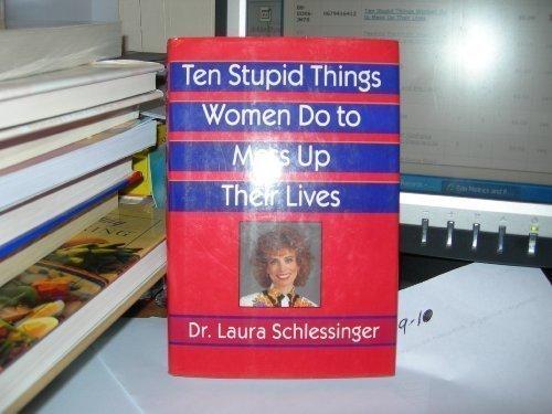 Ten Stupid Things Women Do to Mess Up Their Lives by Laura C. Schlessinger (1994-02-08) Cover
