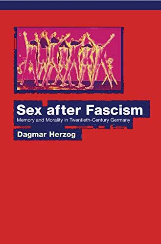 Sex after Fascism: Memory and Morality in Twentieth-Century Germany Cover