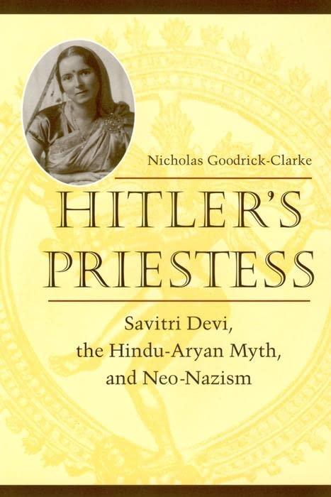 Hitler's Priestess: Savitri Devi, the Hindu-Aryan Myth, and Neo-Nazism Cover