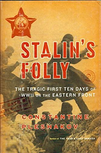 Stalin's Folly: The Tragic First Ten Days of World War II on the Eastern Front Cover