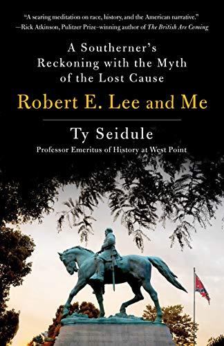 Robert E. Lee and Me: A Southerner's Reckoning with the Myth of the Lost Cause Cover