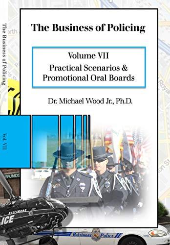 The Business of Policing: Volume VII: Practical Scenarios and Promotional Oral Boards Cover