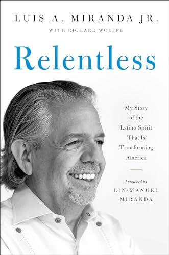 Relentless: My Story of the Latino Spirit That Is Transforming America Cover
