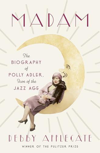 Madam: The Biography of Polly Adler, Icon of the Jazz Age Cover